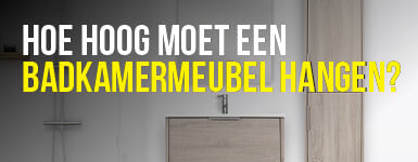 Hoe hoog badkamermeubel | Badkamerwinkel.nl